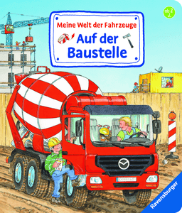 Meine Welt der Fahrzeuge: Auf der Baustelle