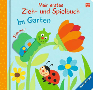 Mein erstes Zieh- und Spielbuch: Im Garten