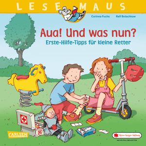 Lesemaus 112: Aua! Und was nun? Erste-Hilfe-Tipps für kleine Retter