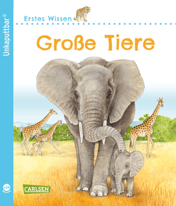 Unkaputtbar: Erstes Wissen: Große Tiere