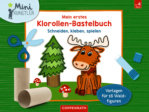 Mein erstes Klorollen-Bastelbuch - Im Wald (Mini-Künstler)