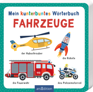 arsEdition Mein kunterbuntes Wörterbuch - Fahrzeuge