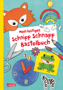 Mein lustiges Schnipp Schnapp Bastelbuch: Mit Bastelvorlagen zum Ausschneiden für Kinder ab 5 Jahren inklusive Scherenführerschein - für Kindergarten und Vorschule