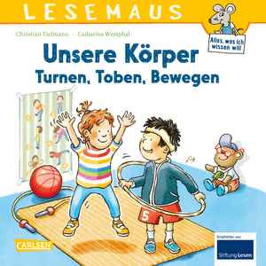 Lesemaus 179: Unsere Körper? Turnen, Toben, Bewegen