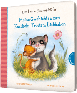 Der kleine Siebenschläfer: Meine Geschichten zum Kuscheln, Trösten, Liebhaben