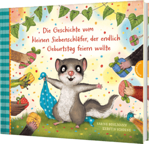 Der kleine Siebenschläfer 8: Die Geschichte vom kleinen Siebenschläfer, der endlich Geburtstag feiern wollte