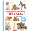 arsEdition Mein großes Geräuschebuch – Tierbabys