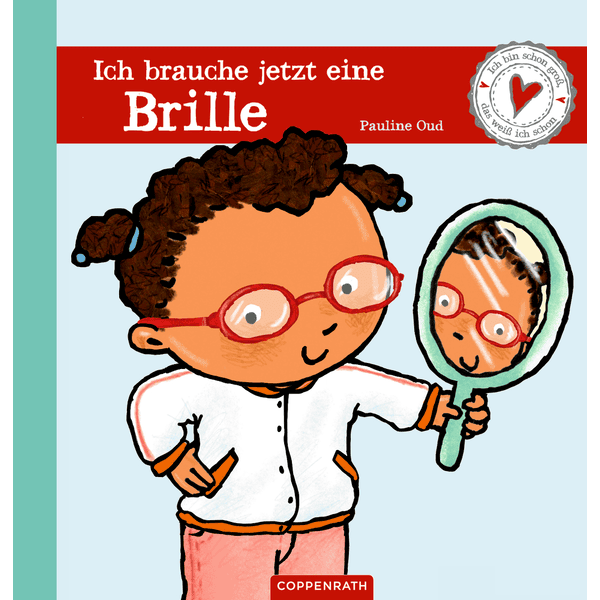 COPPENRATH Ich brauche jetzt eine Brille - Ich bin schon groß,