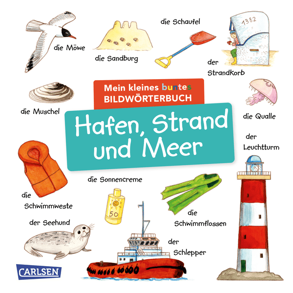 CARLSEN Mein kleines buntes Bildwörterbuch: Hafen, Strand und Meer