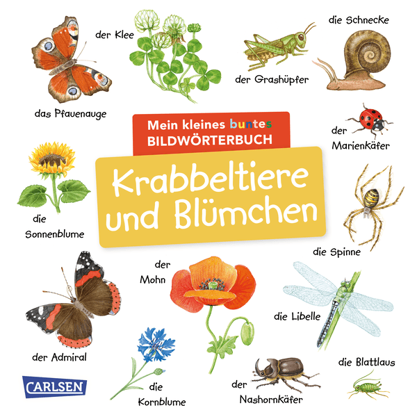 CARLSEN Mein kleines buntes Bildwörterbuch: Krabbeltiere und Blümchen