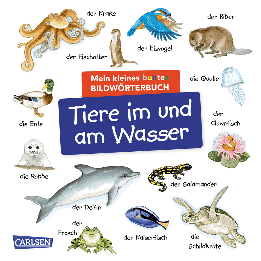 CARLSEN Mein kleines buntes Bildwörterbuch: Tiere im und am Wasser